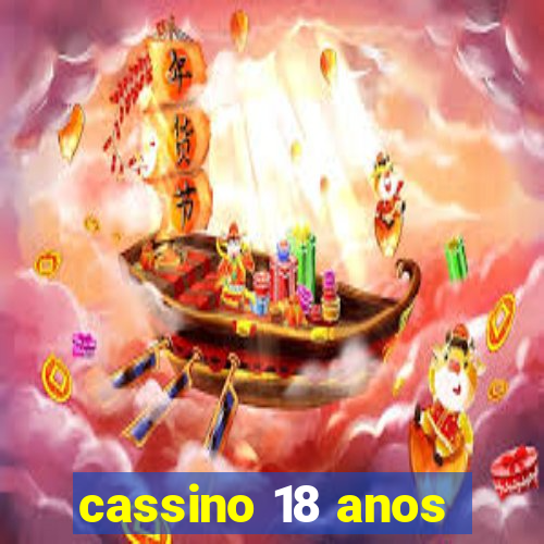 cassino 18 anos